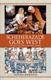 Scheherazade Goes West by Fatema Mernissi