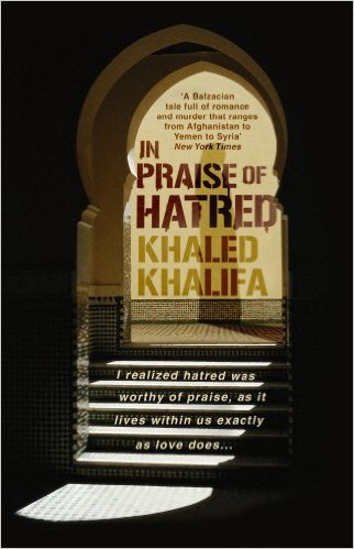 In Praise of Hatred by Khaled Khalifa